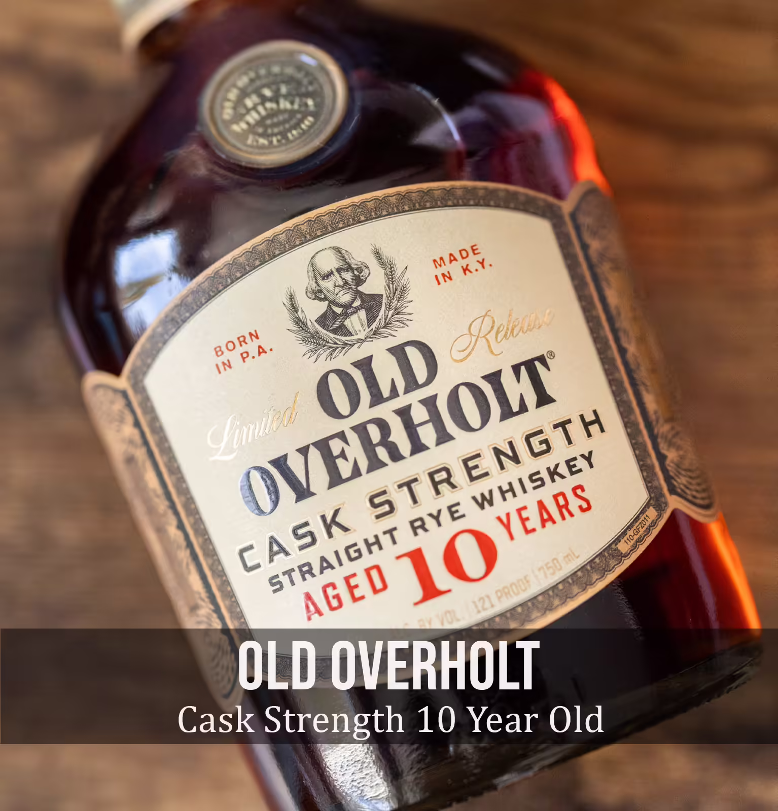 Old Overholt Cask Strength 10 Year Old Limited Release Straight Rye Whiskey